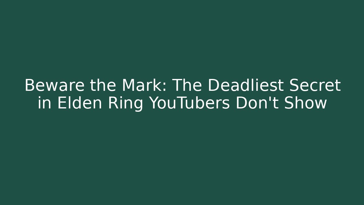 Beware the Mark: The Deadliest Secret in Elden Ring YouTubers Don't Show - Critter Realm