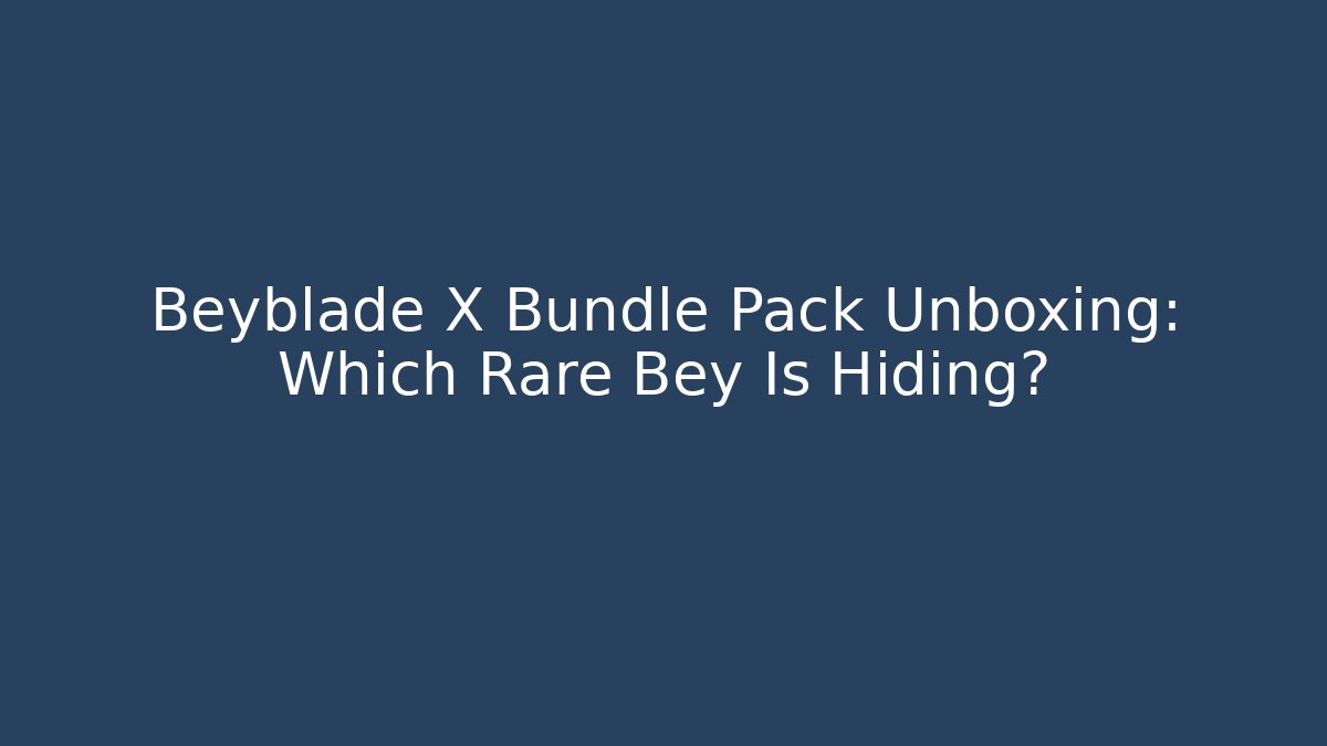 Beyblade X Bundle Pack Unboxing: Which Rare Bey Is Hiding?