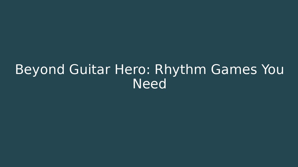 Beyond Guitar Hero: Rhythm Games You Need - Critter Realm