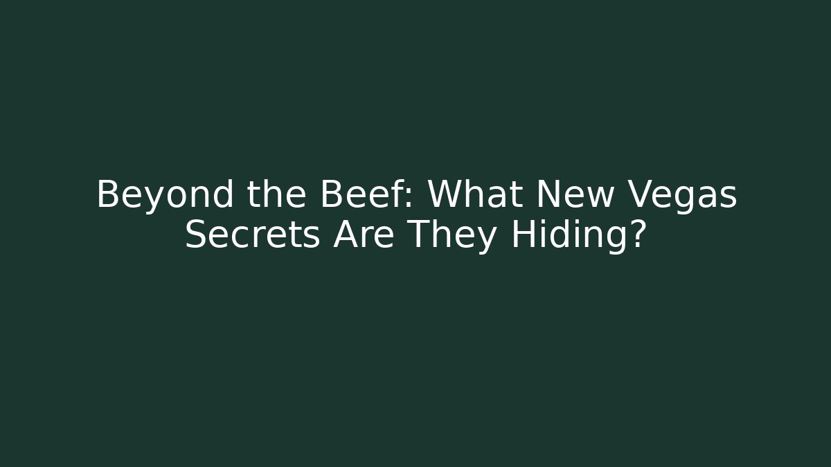 Beyond the Beef: What New Vegas Secrets Are They Hiding?