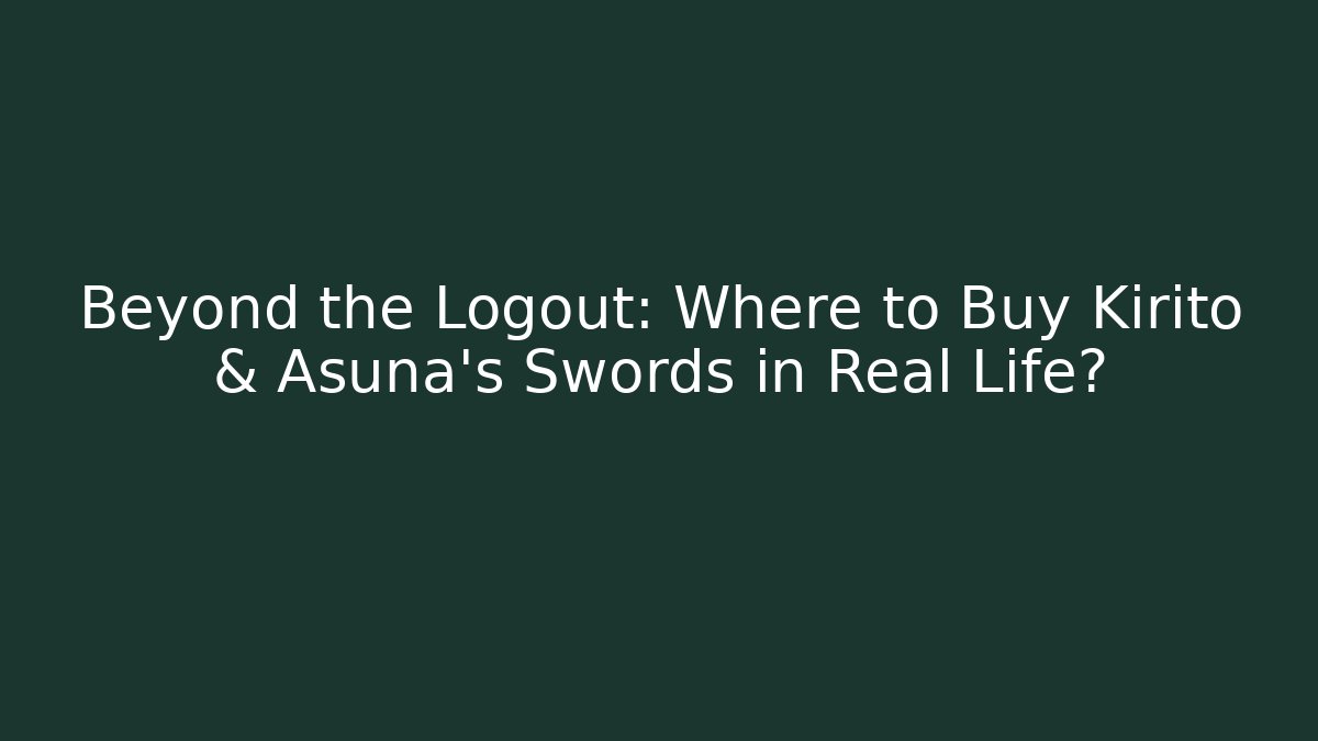Beyond the Logout: Where to Buy Kirito & Asuna's Swords in Real Life?