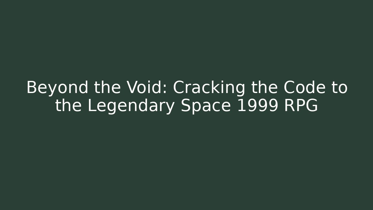 Beyond the Void: Cracking the Code to the Legendary Space 1999 RPG - Critter Realm