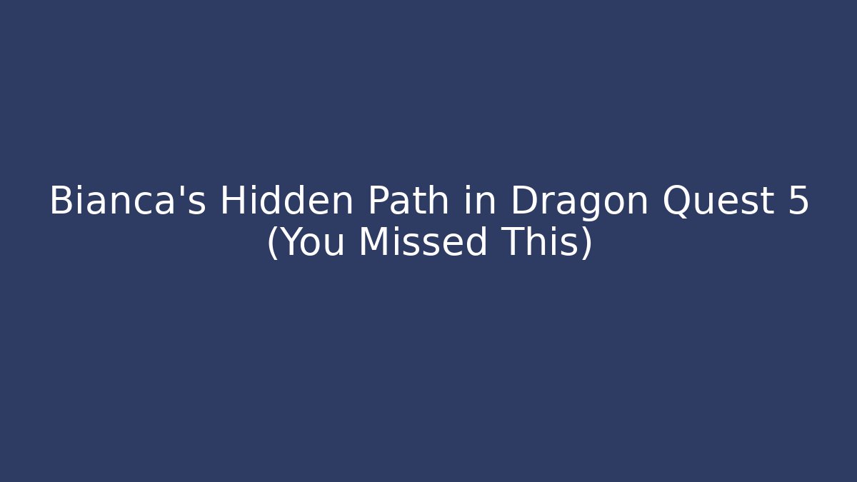 Bianca's Hidden Path in Dragon Quest 5 (You Missed This) - Critter Realm