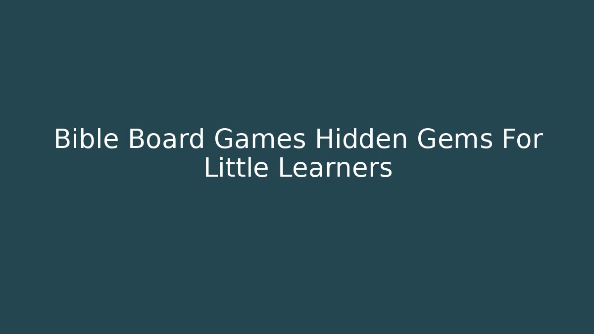 Bible Board Games Hidden Gems For Little Learners