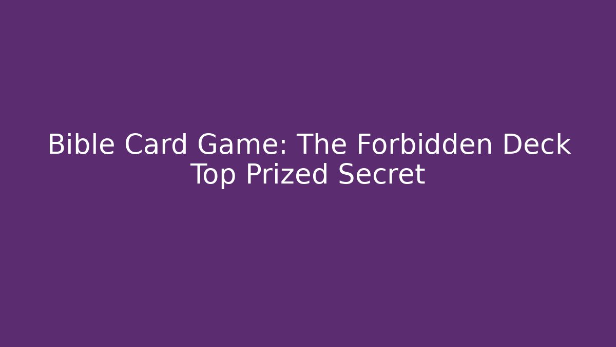 Bible Card Game: The Forbidden Deck Top Prized Secret