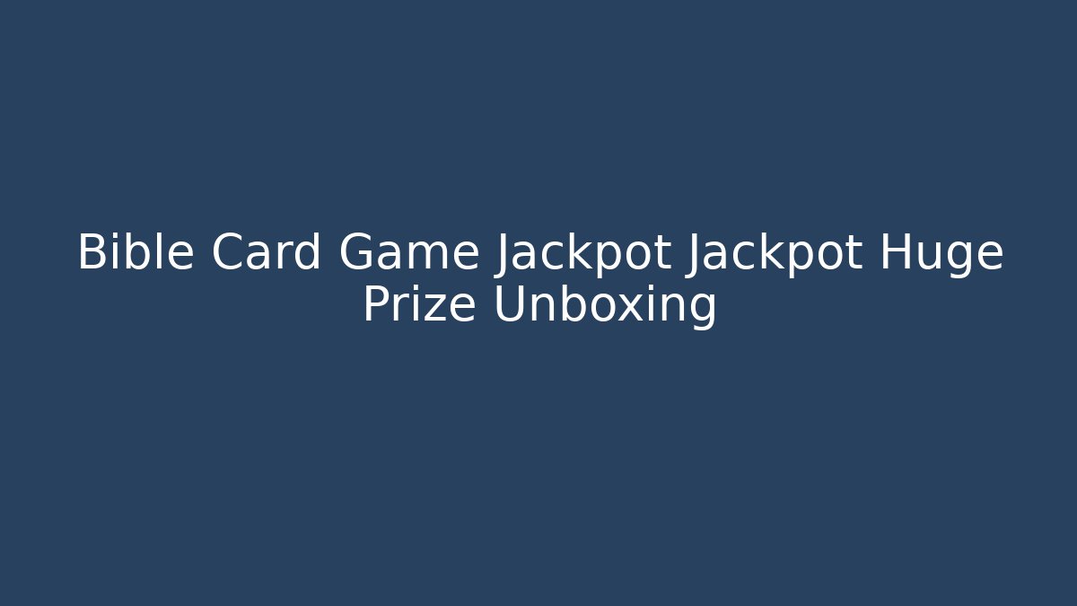 Bible Card Game Jackpot Jackpot Huge Prize Unboxing - Critter Realm