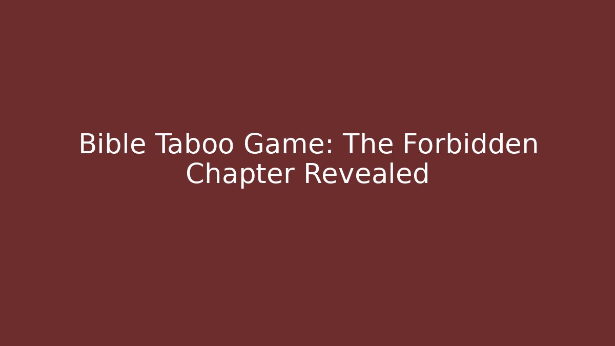 Bible Taboo Game: The Forbidden Chapter Revealed