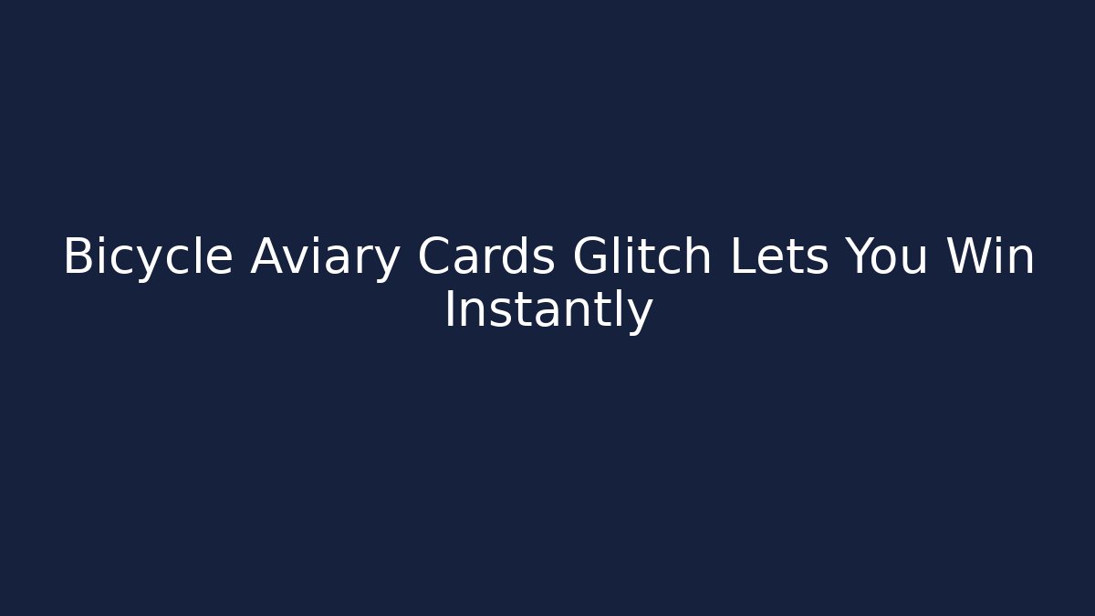 Bicycle Aviary Cards Glitch Lets You Win Instantly - Critter Realm
