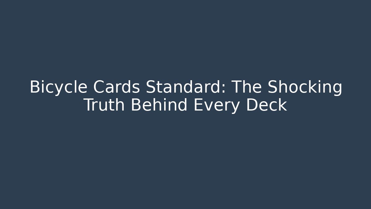 Bicycle Cards Standard: The Shocking Truth Behind Every Deck - Critter Realm