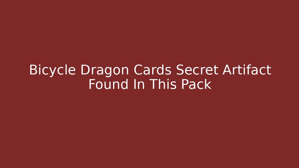 Bicycle Dragon Cards Secret Artifact Found In This Pack