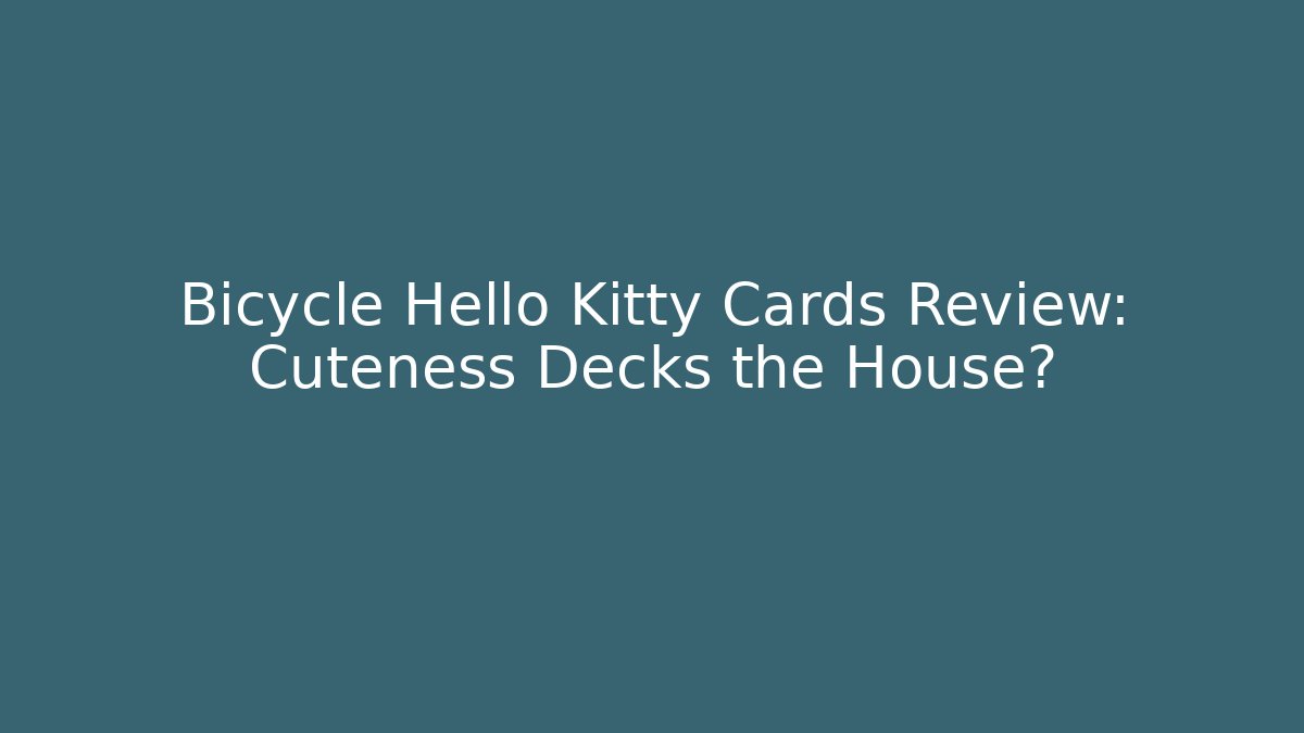Bicycle Hello Kitty Cards Review: Cuteness Decks the House?