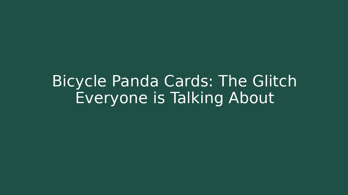 Bicycle Panda Cards: The Glitch Everyone is Talking About