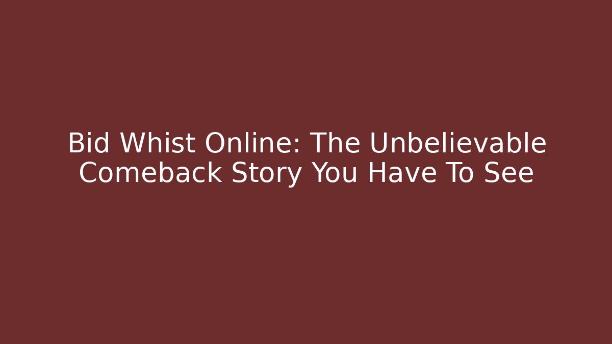 Bid Whist Online: The Unbelievable Comeback Story You Have To See