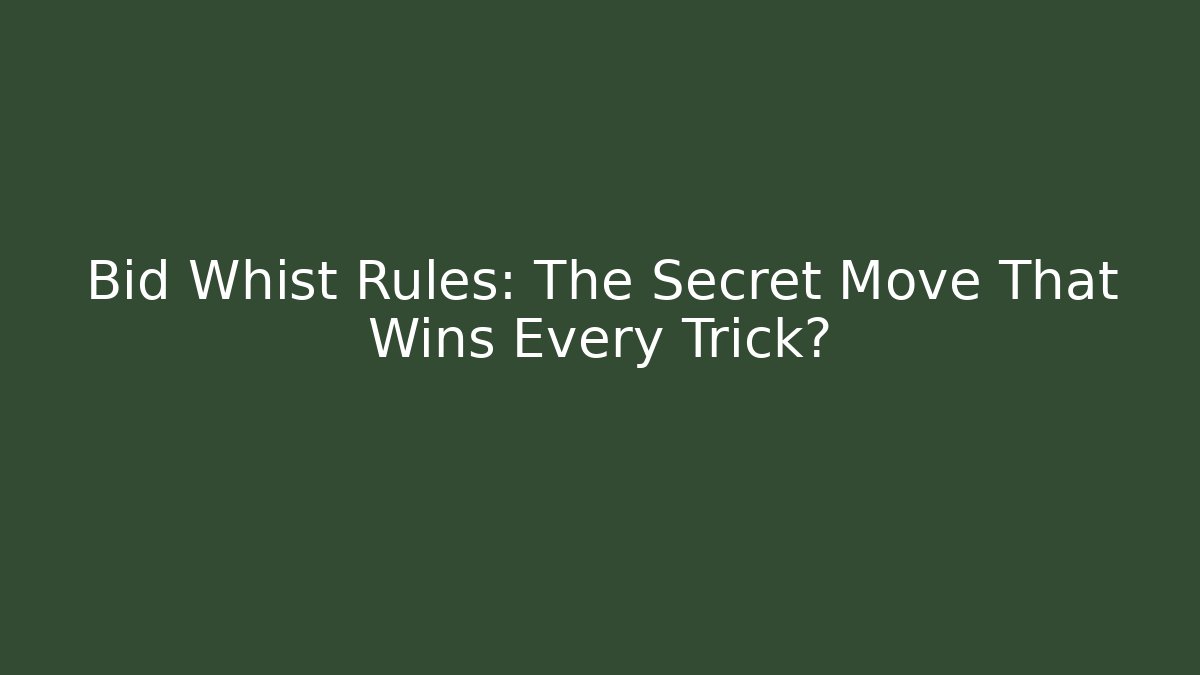 Bid Whist Rules: The Secret Move That Wins Every Trick?