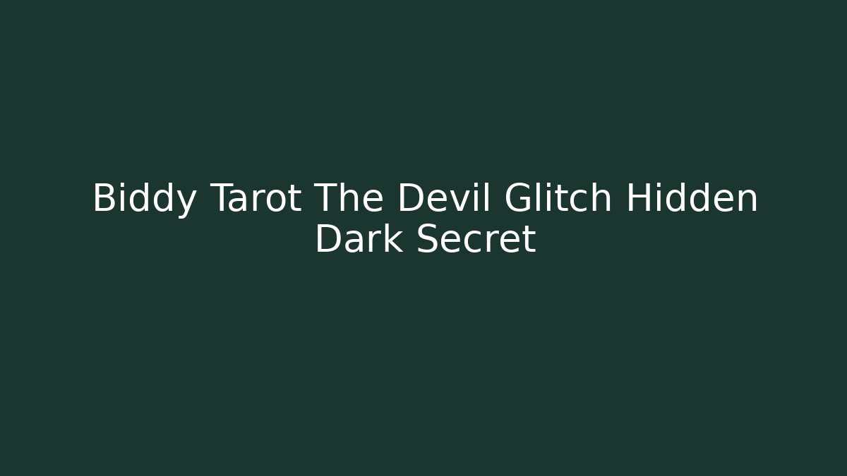 Biddy Tarot The Devil Glitch Hidden Dark Secret