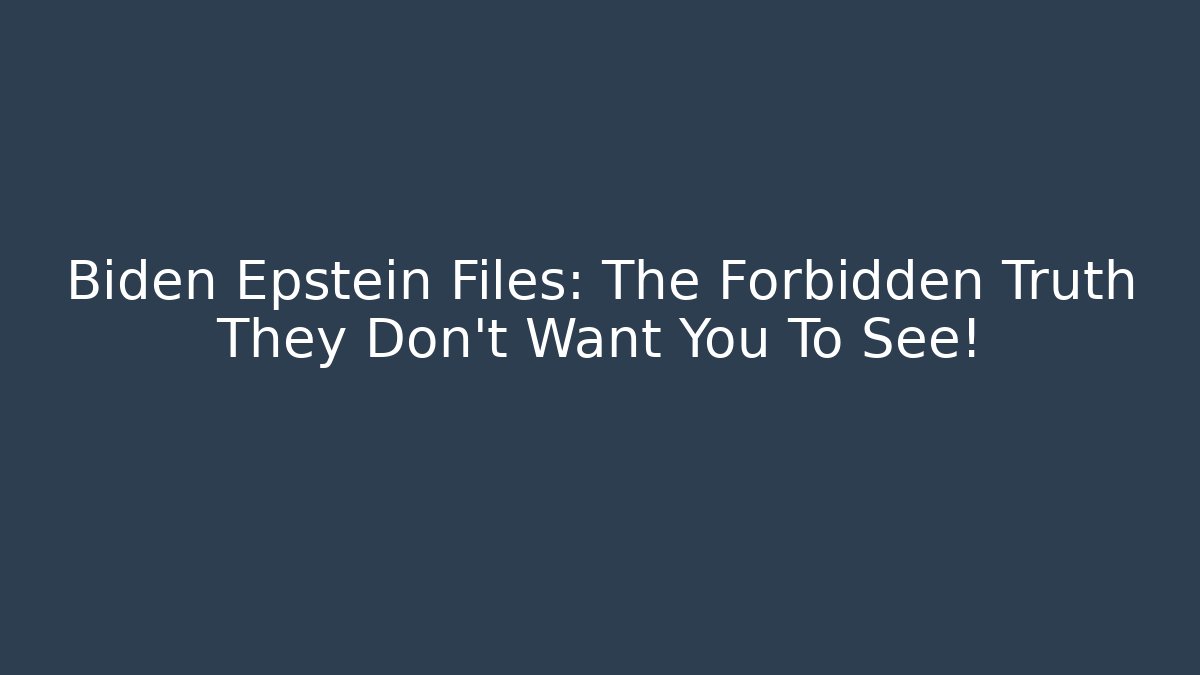 Biden Epstein Files: The Forbidden Truth They Don't Want You To See!
