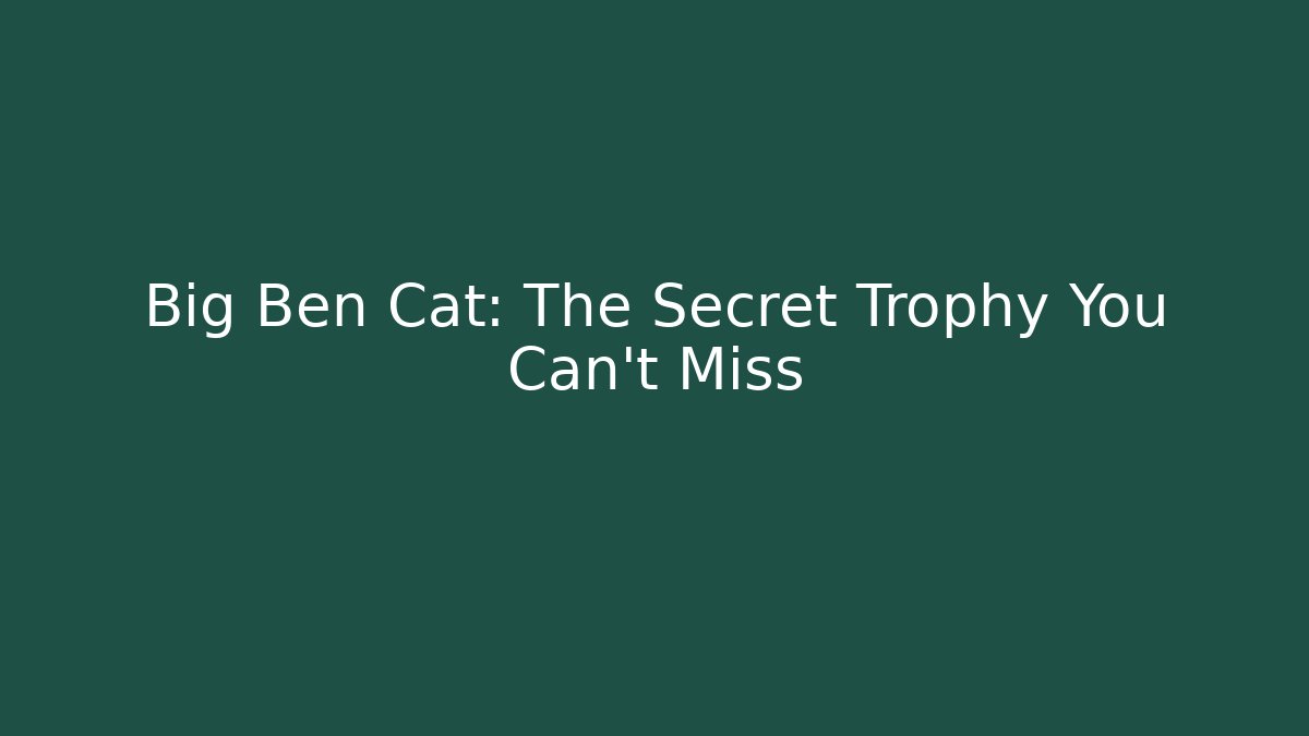 Big Ben Cat: The Secret Trophy You Can't Miss - Critter Realm