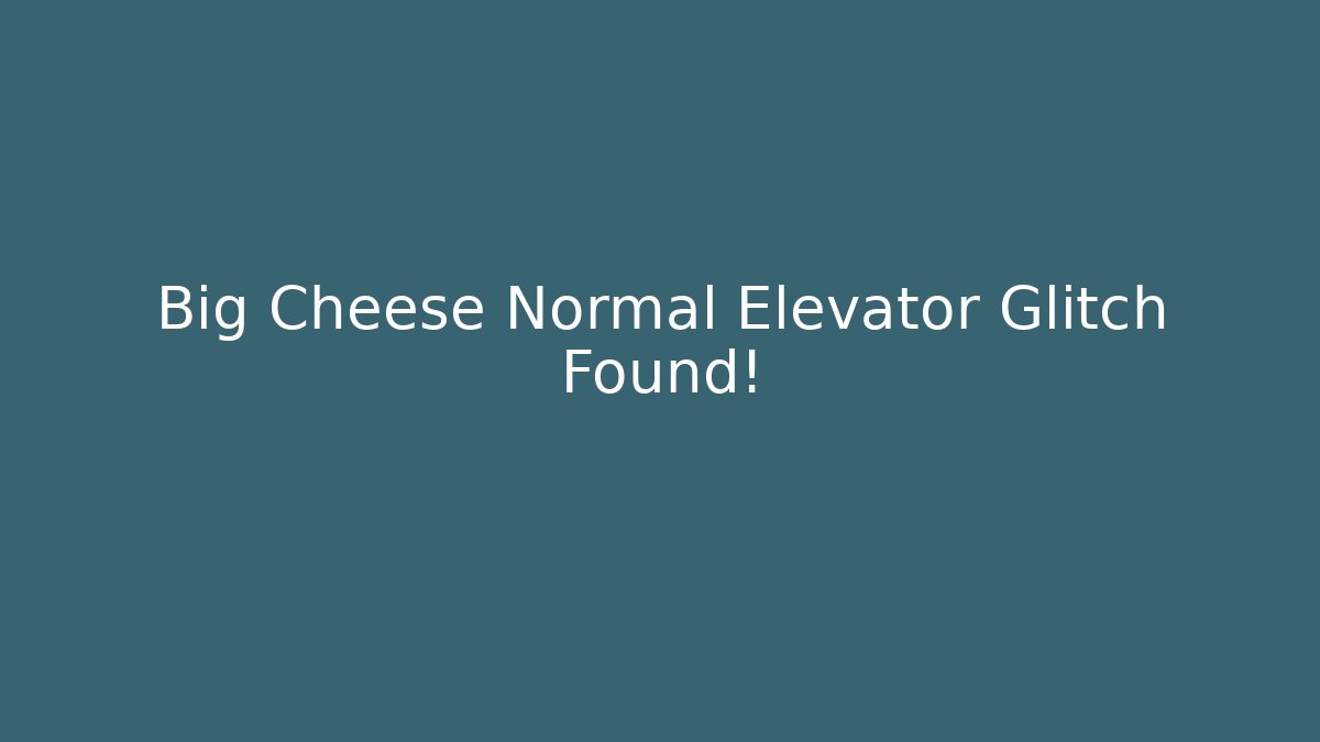 Big Cheese Normal Elevator Glitch Found! - Critter Realm