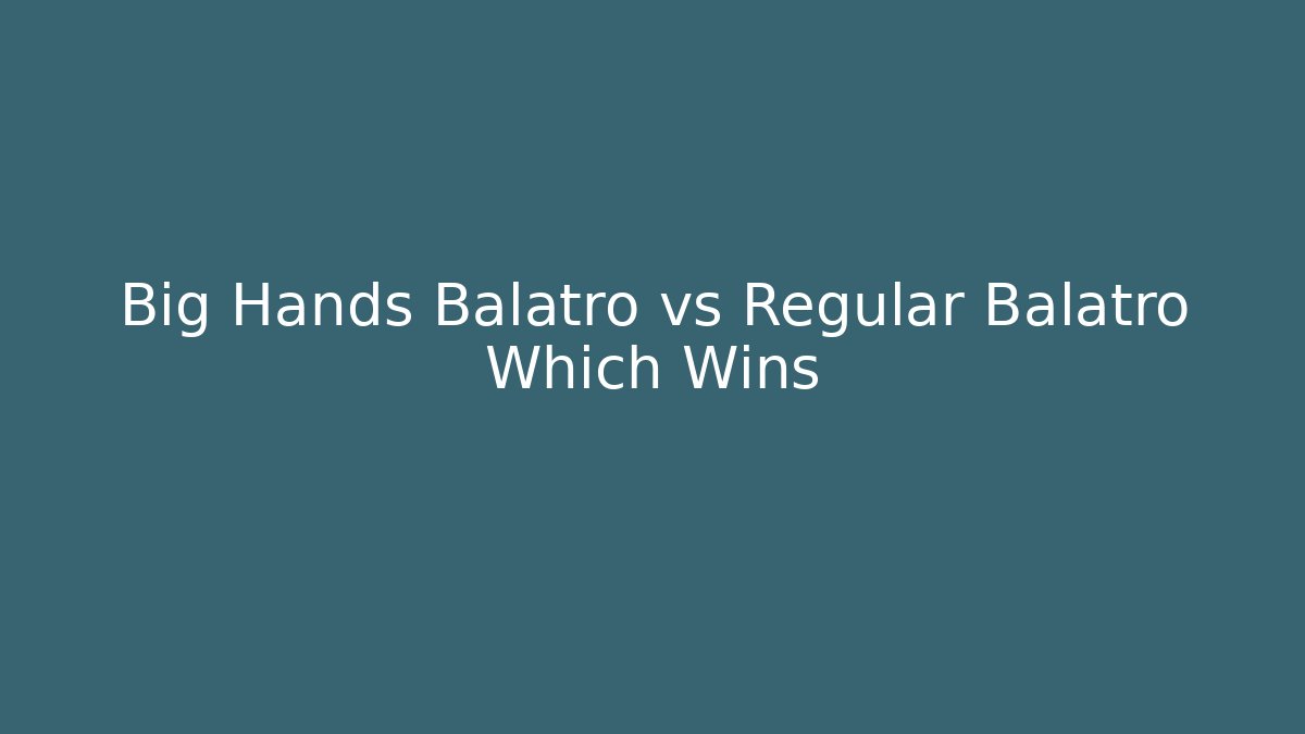 Big Hands Balatro vs Regular Balatro Which Wins