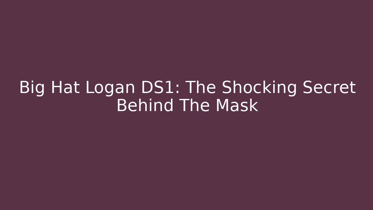 Big Hat Logan DS1: The Shocking Secret Behind The Mask - Critter Realm