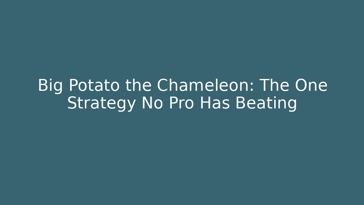 Big Potato the Chameleon: The One Strategy No Pro Has Beating