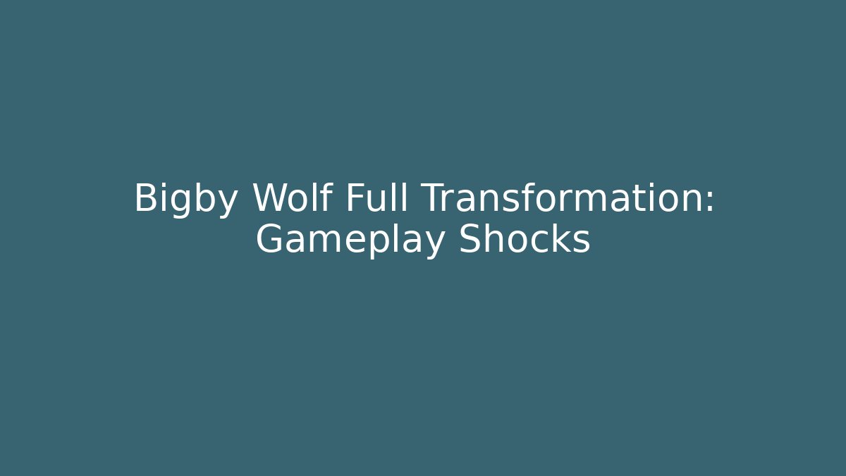 Bigby Wolf Full Transformation: Gameplay Shocks