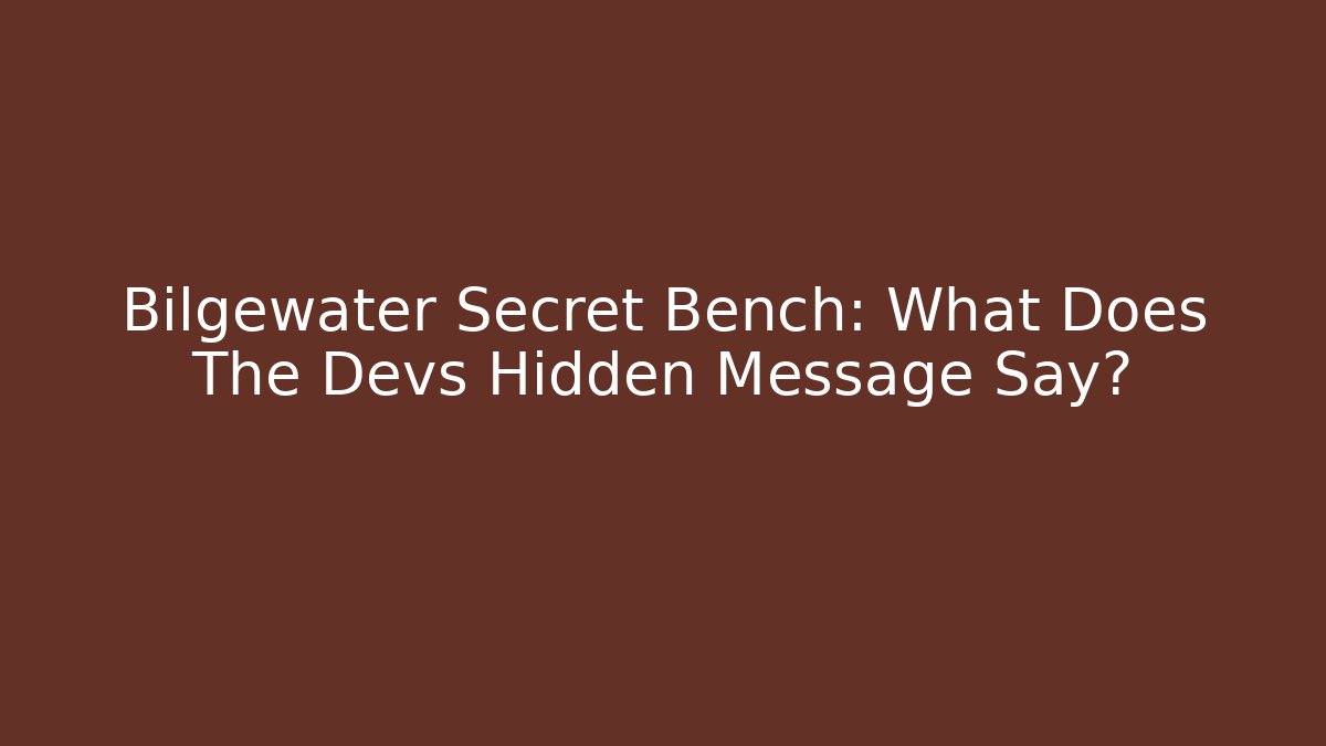 Bilgewater Secret Bench: What Does The Devs Hidden Message Say?