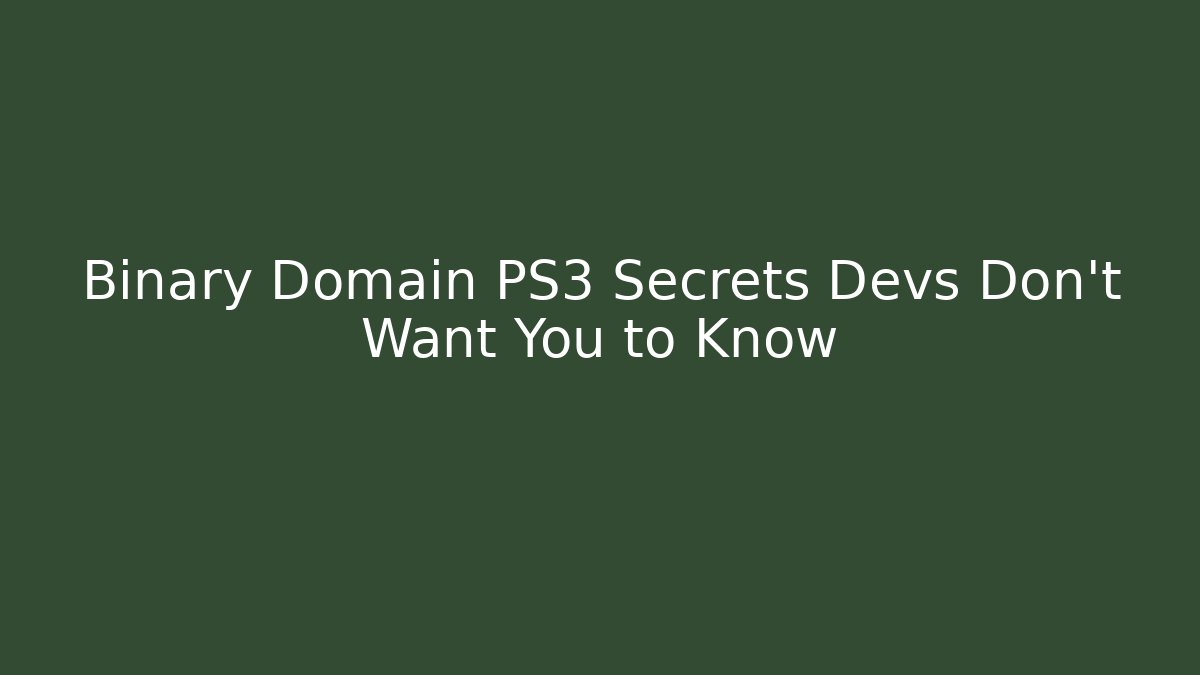 Binary Domain PS3 Secrets Devs Don't Want You to Know - Critter Realm