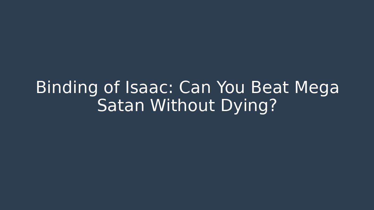 Binding of Isaac: Can You Beat Mega Satan Without Dying?