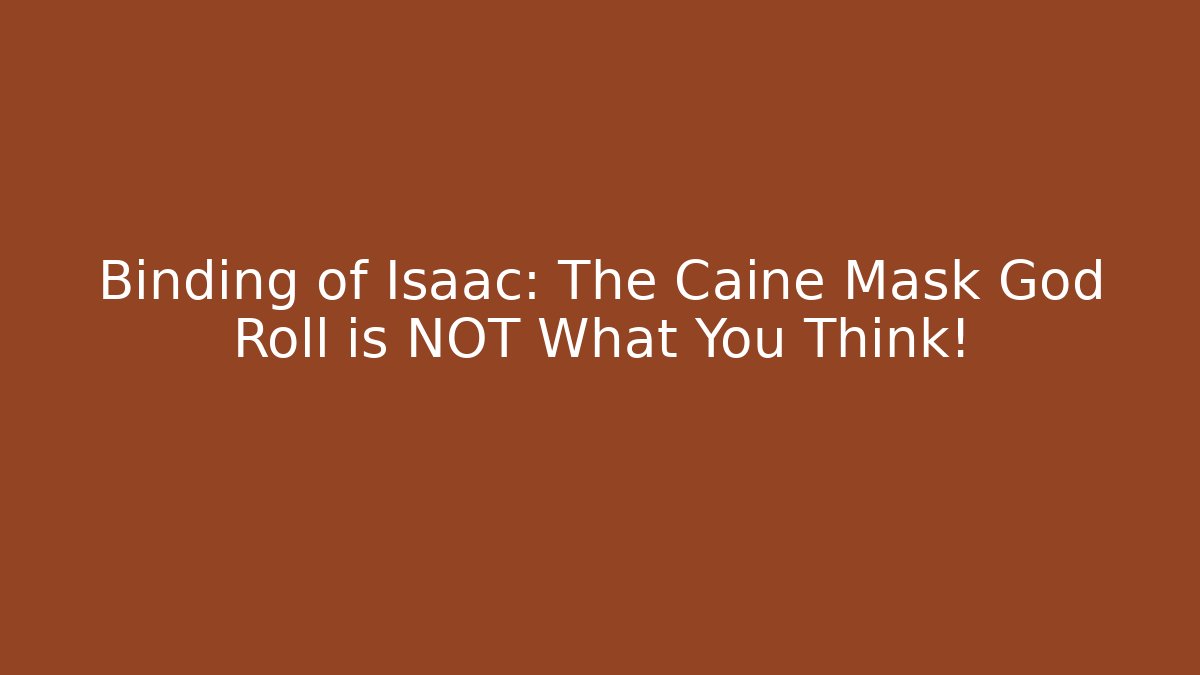 Binding of Isaac: The Caine Mask God Roll is NOT What You Think!