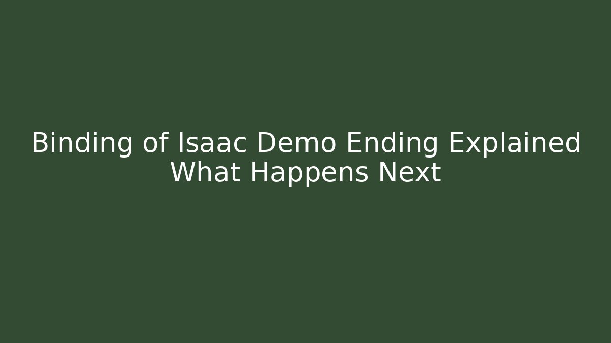 Binding of Isaac Demo Ending Explained What Happens Next - Critter Realm