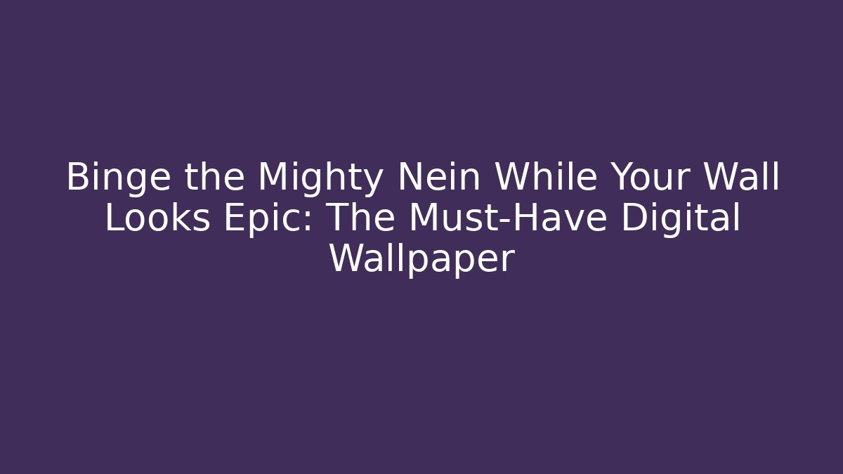 Binge the Mighty Nein While Your Wall Looks Epic: The Must-Have Digital Wallpaper