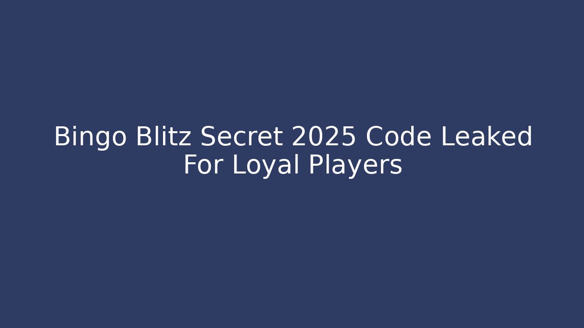 Bingo Blitz Secret 2025 Code Leaked For Loyal Players