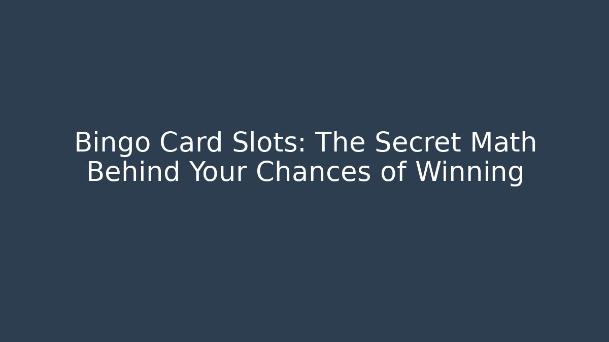 Bingo Card Slots: The Secret Math Behind Your Chances of Winning - Critter Realm