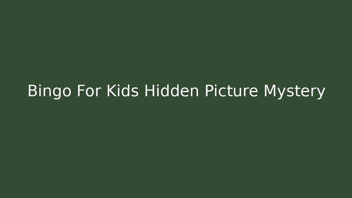 Bingo For Kids Hidden Picture Mystery