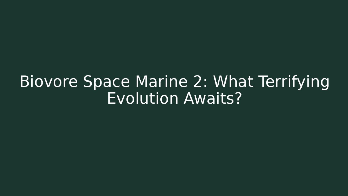 Biovore Space Marine 2: What Terrifying Evolution Awaits?