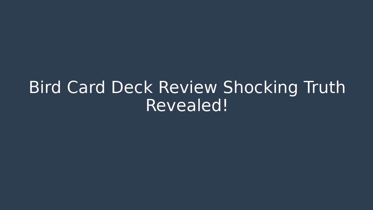 Bird Card Deck Review Shocking Truth Revealed!