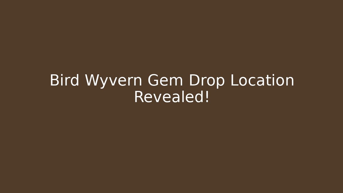 Bird Wyvern Gem Drop Location Revealed!