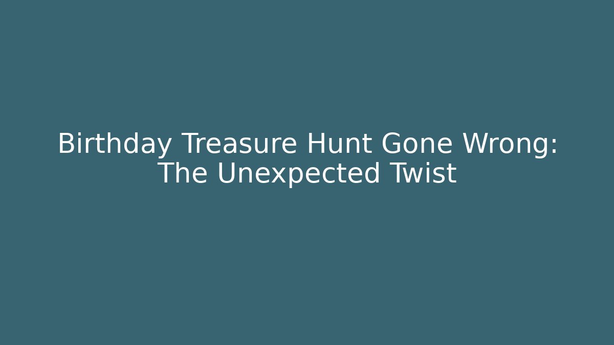 Birthday Treasure Hunt Gone Wrong: The Unexpected Twist - Critter Realm