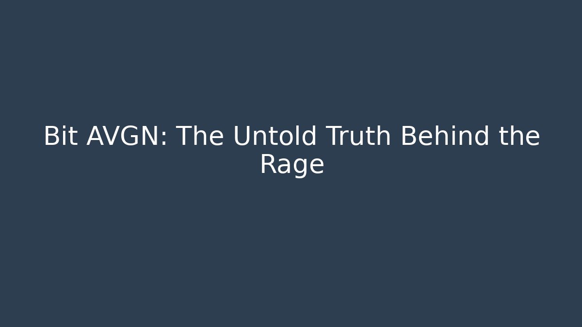 Bit AVGN: The Untold Truth Behind the Rage