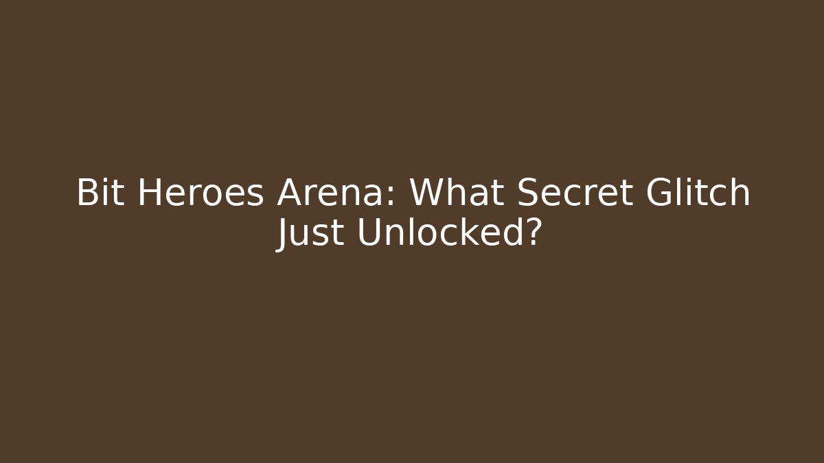 Bit Heroes Arena: What Secret Glitch Just Unlocked?
