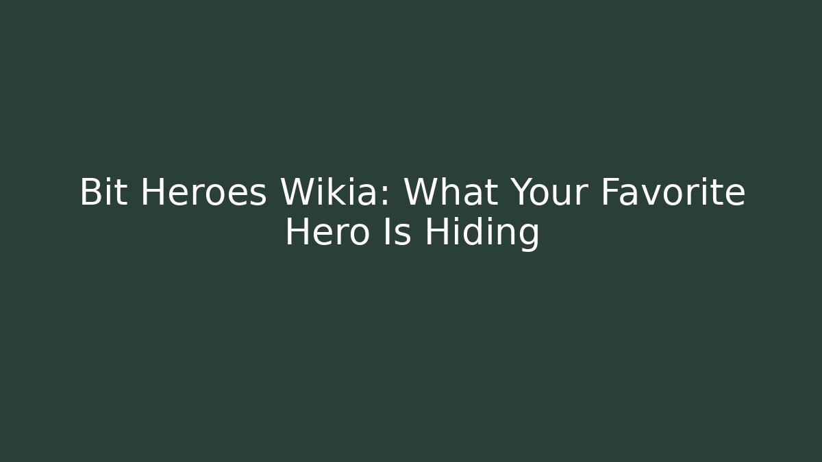 Bit Heroes Wikia: What Your Favorite Hero Is Hiding - Critter Realm