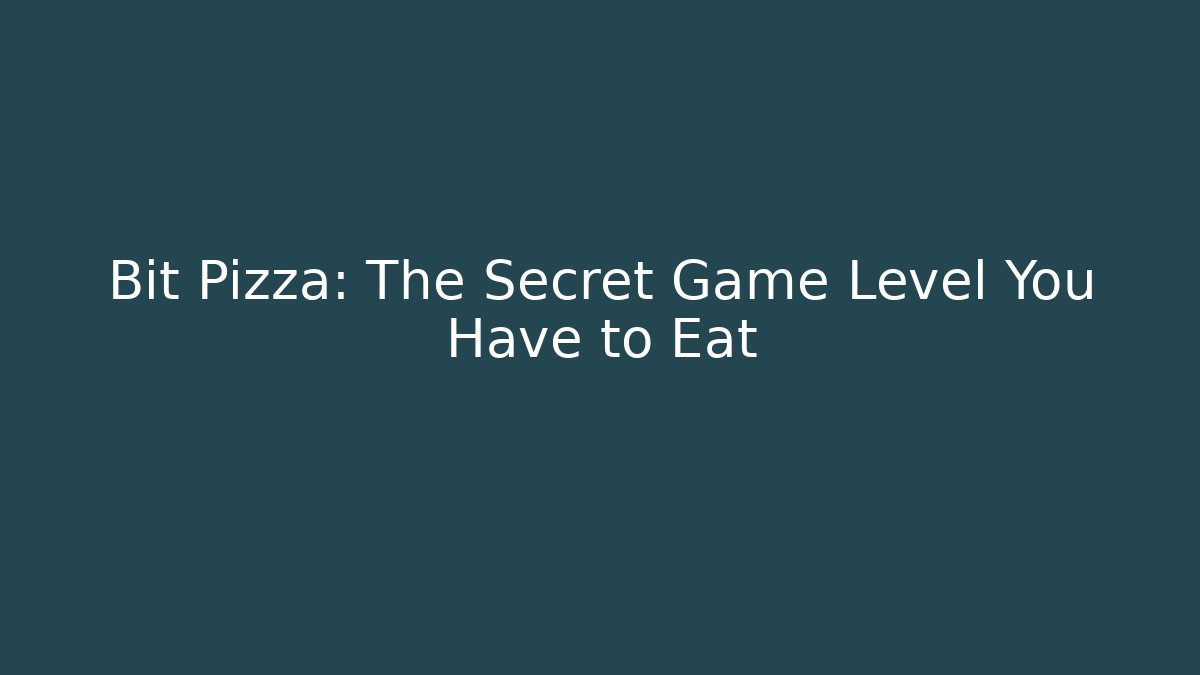 Bit Pizza: The Secret Game Level You Have to Eat