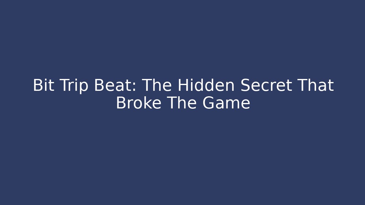 Bit Trip Beat: The Hidden Secret That Broke The Game