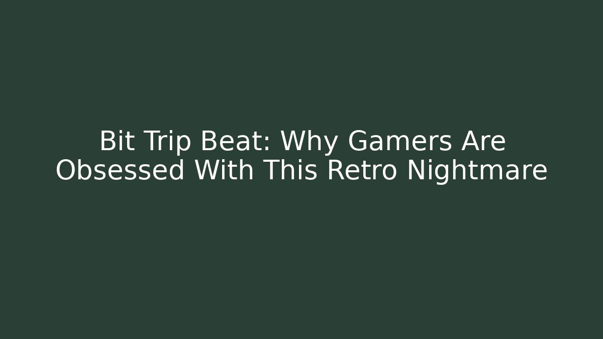 Bit Trip Beat: Why Gamers Are Obsessed With This Retro Nightmare