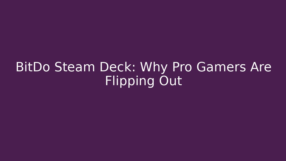 BitDo Steam Deck: Why Pro Gamers Are Flipping Out
