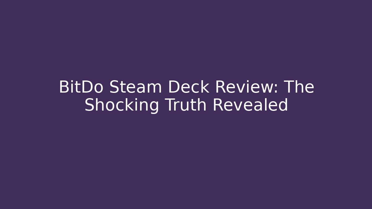 BitDo Steam Deck Review: The Shocking Truth Revealed