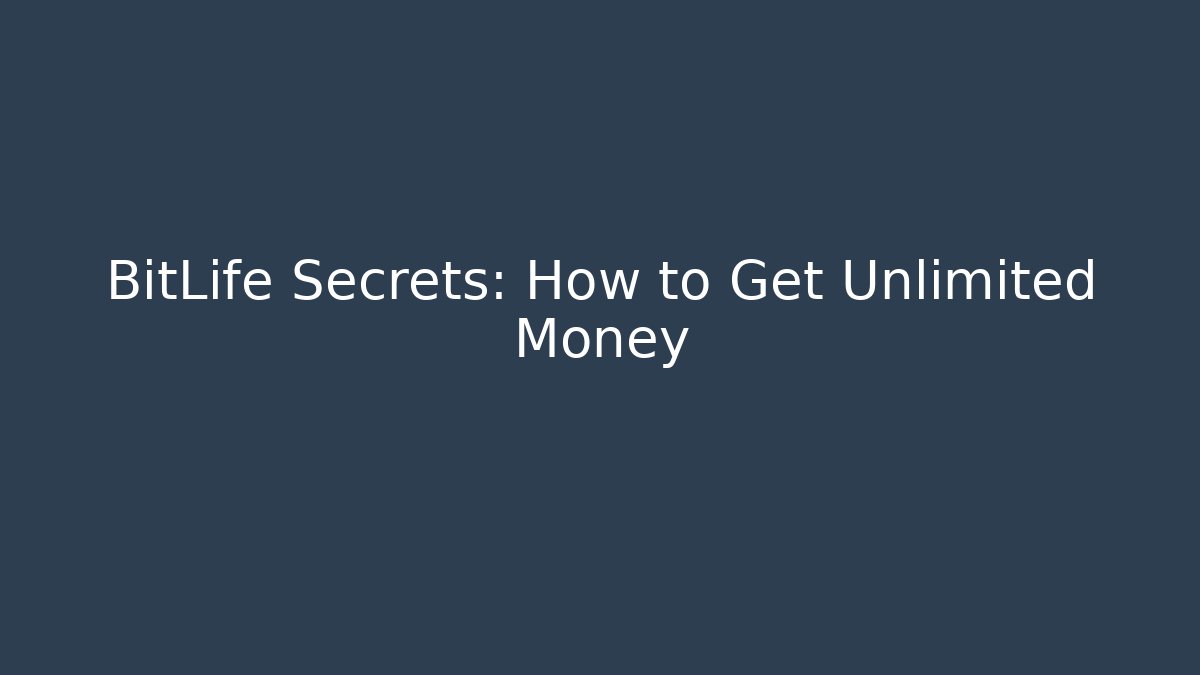 BitLife Secrets: How to Get Unlimited Money