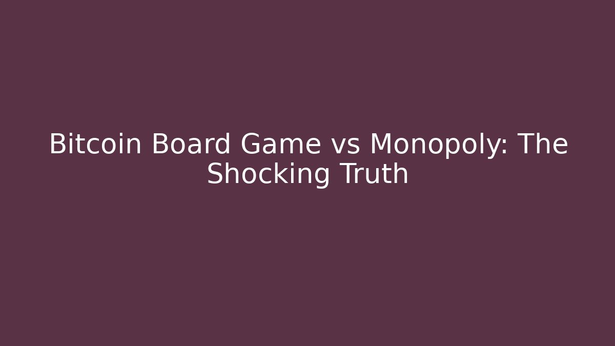 Bitcoin Board Game vs Monopoly: The Shocking Truth - Critter Realm