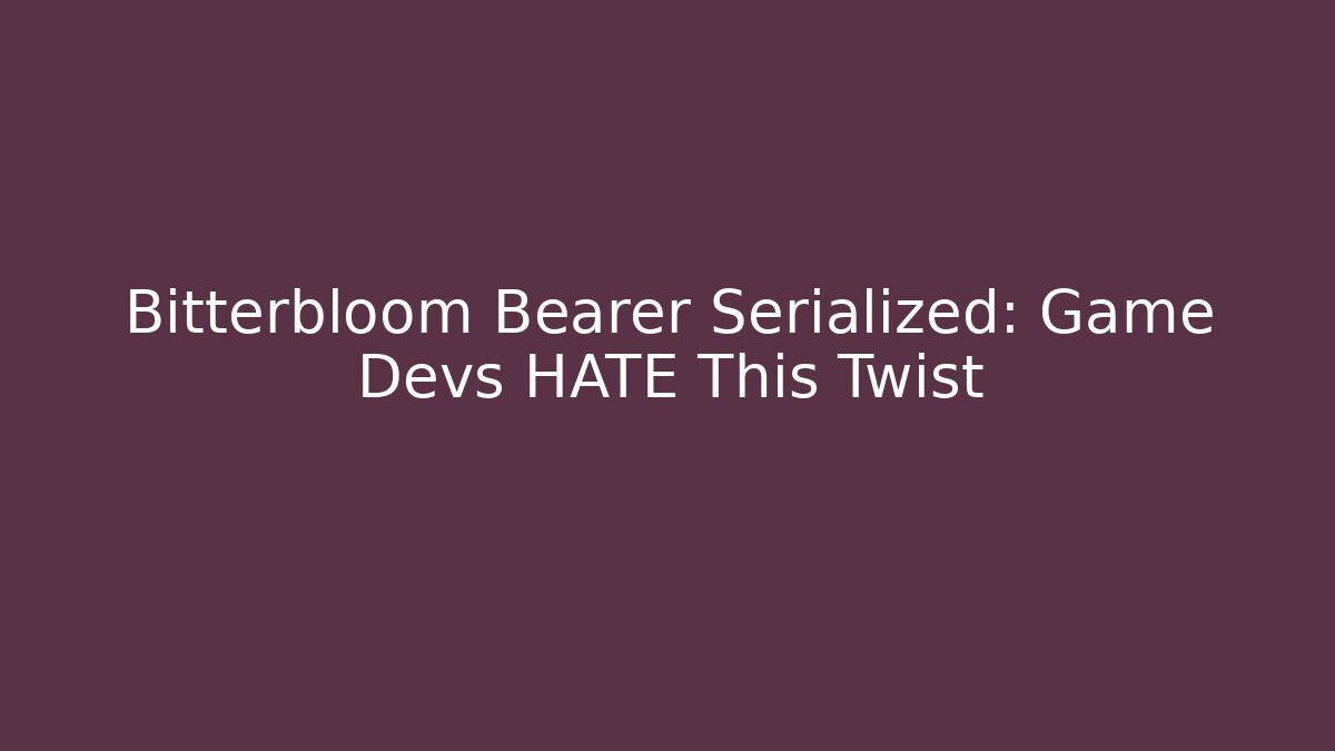 Bitterbloom Bearer Serialized: Game Devs HATE This Twist